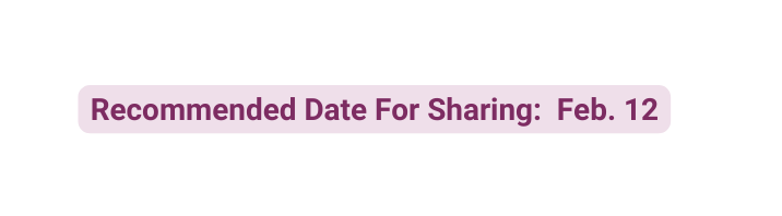 Recommended Date For Sharing Feb 12