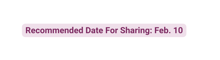 Recommended Date For Sharing Feb 10